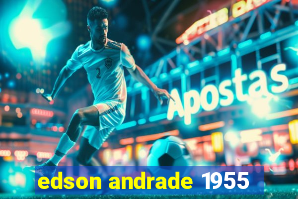 edson andrade 1955